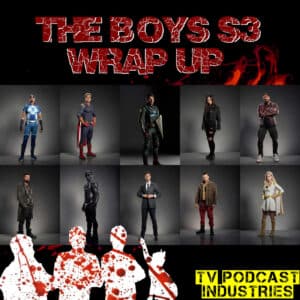 The Boys Season 3 Wrap Up Podcast