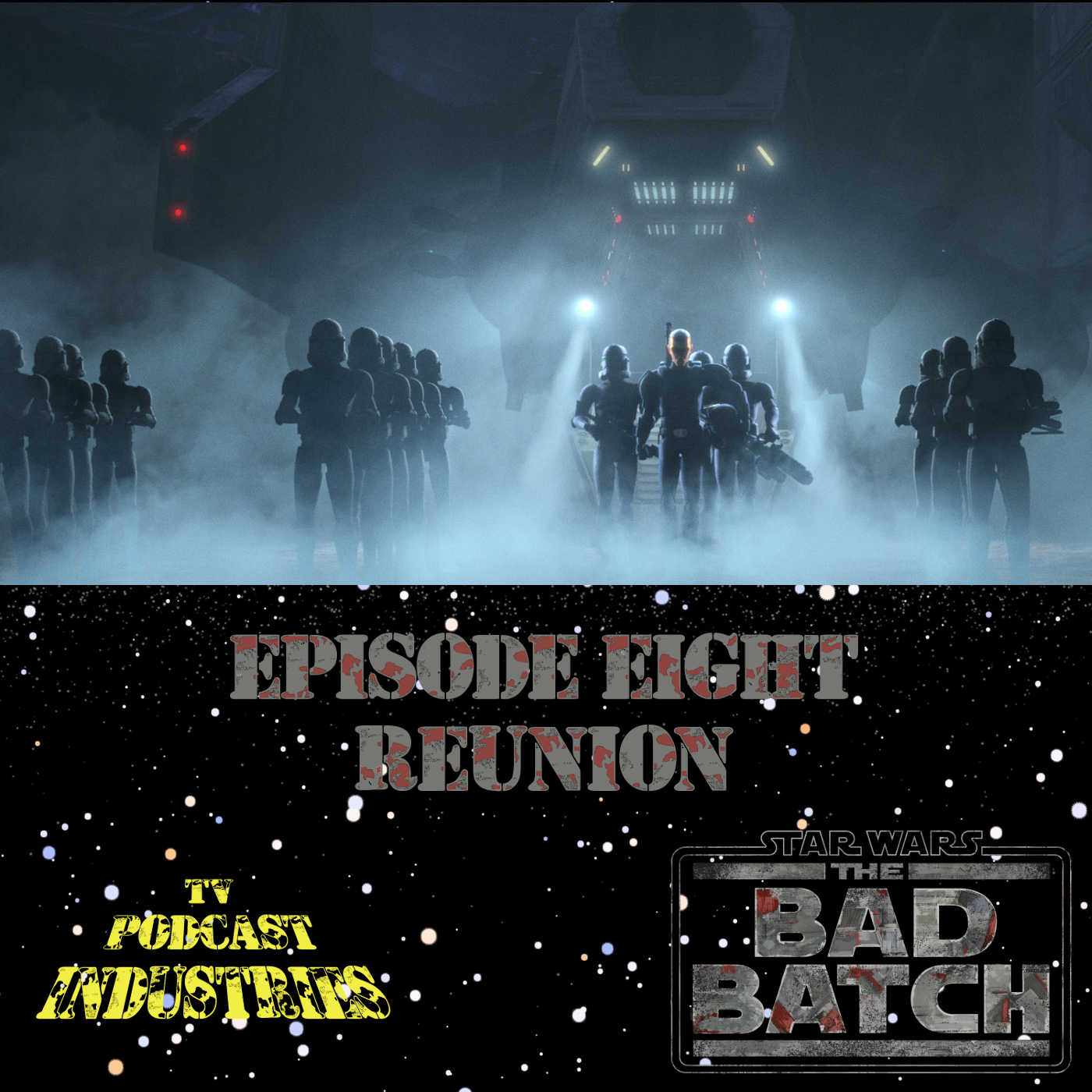 Star Wars The Bad Batch Episode 8 Reunion Review from TV Podcast Industries episode artwork