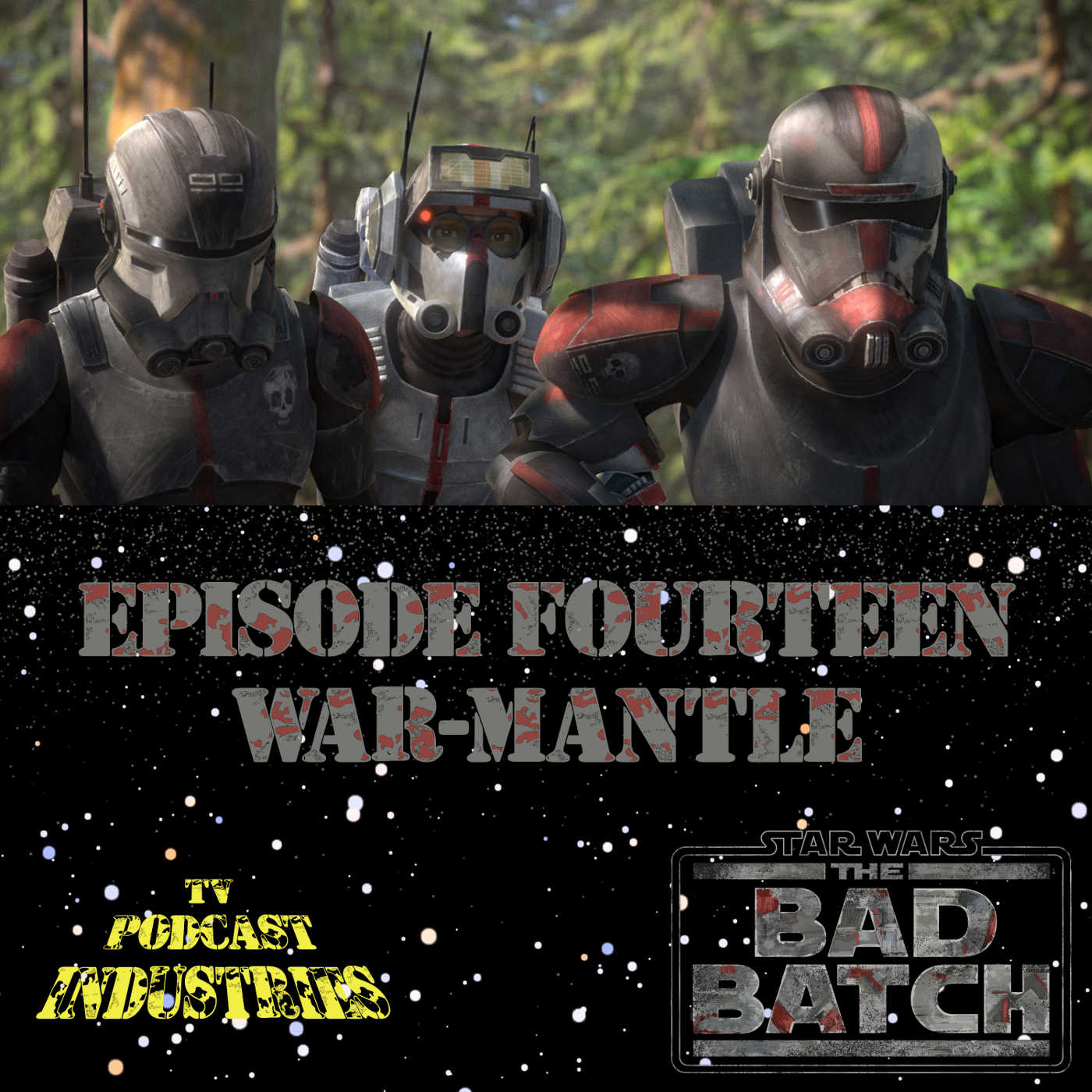Star Wars The Bad Batch Episode 14 "War-Mantle" Review from TV Podcast Industries episode artwork