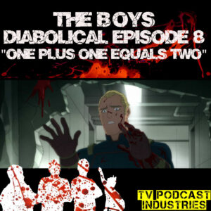 The Boys Podcast Diabolical "One Plus One Equals Two" by TV Podcast Industries