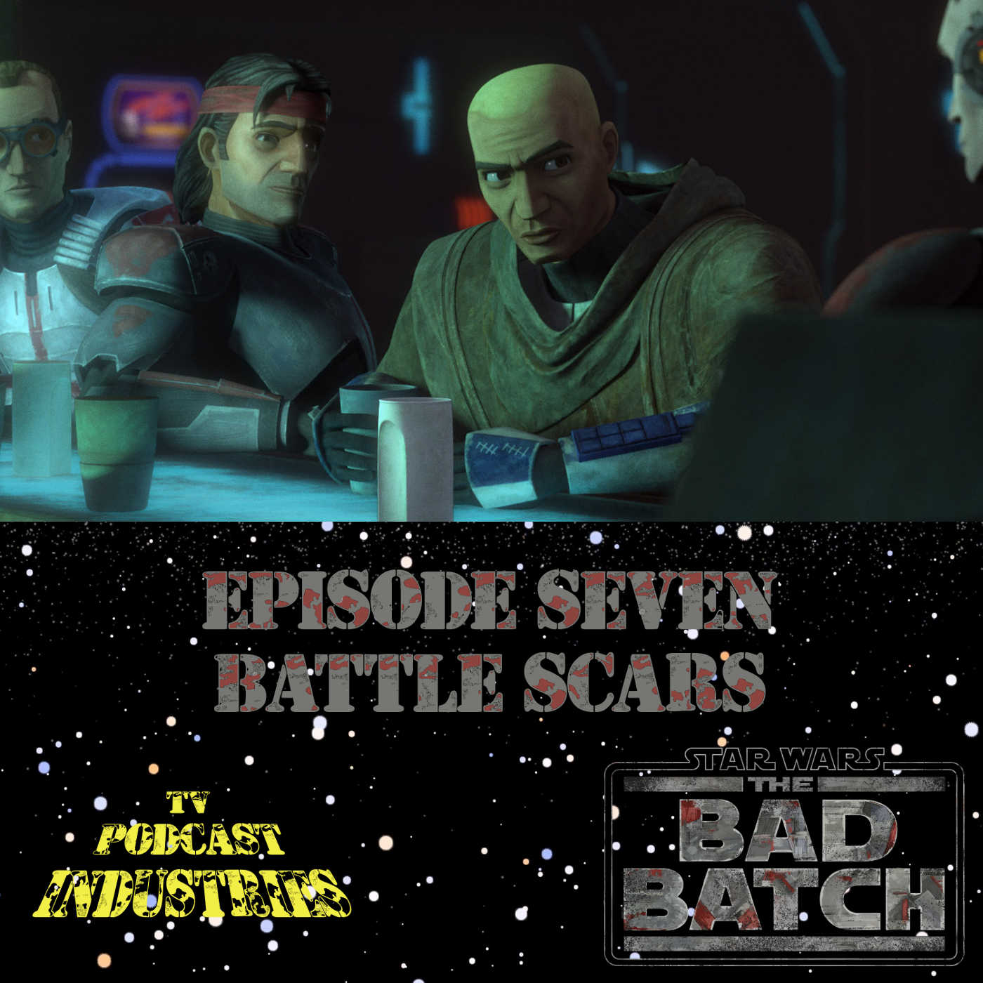 Star Wars The Bad Batch Episode 7 Battle Scars Review from TV Podcast Industries episode artwork