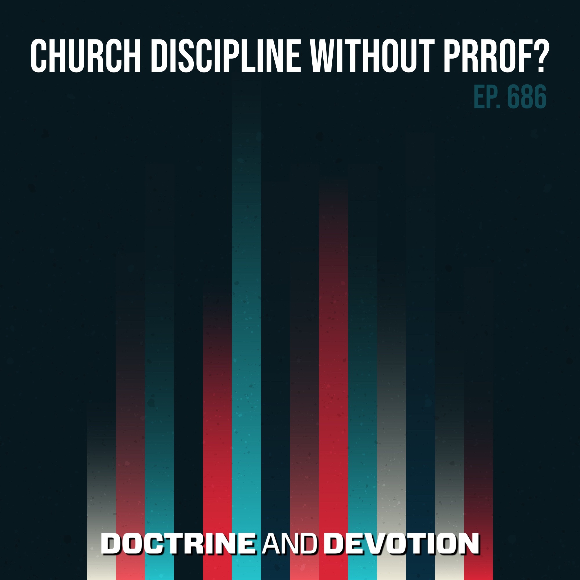Church Discipline without Proof?