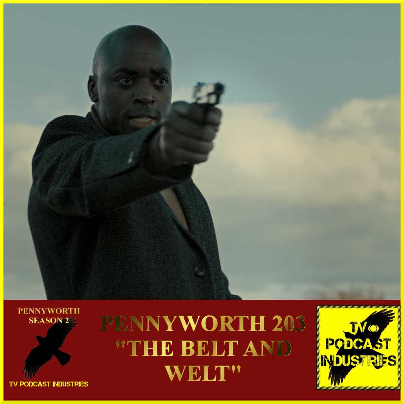 Pennyworth Season 2 Episode 3 "The Belt and Welt" Podcast by TV Podcast Industries