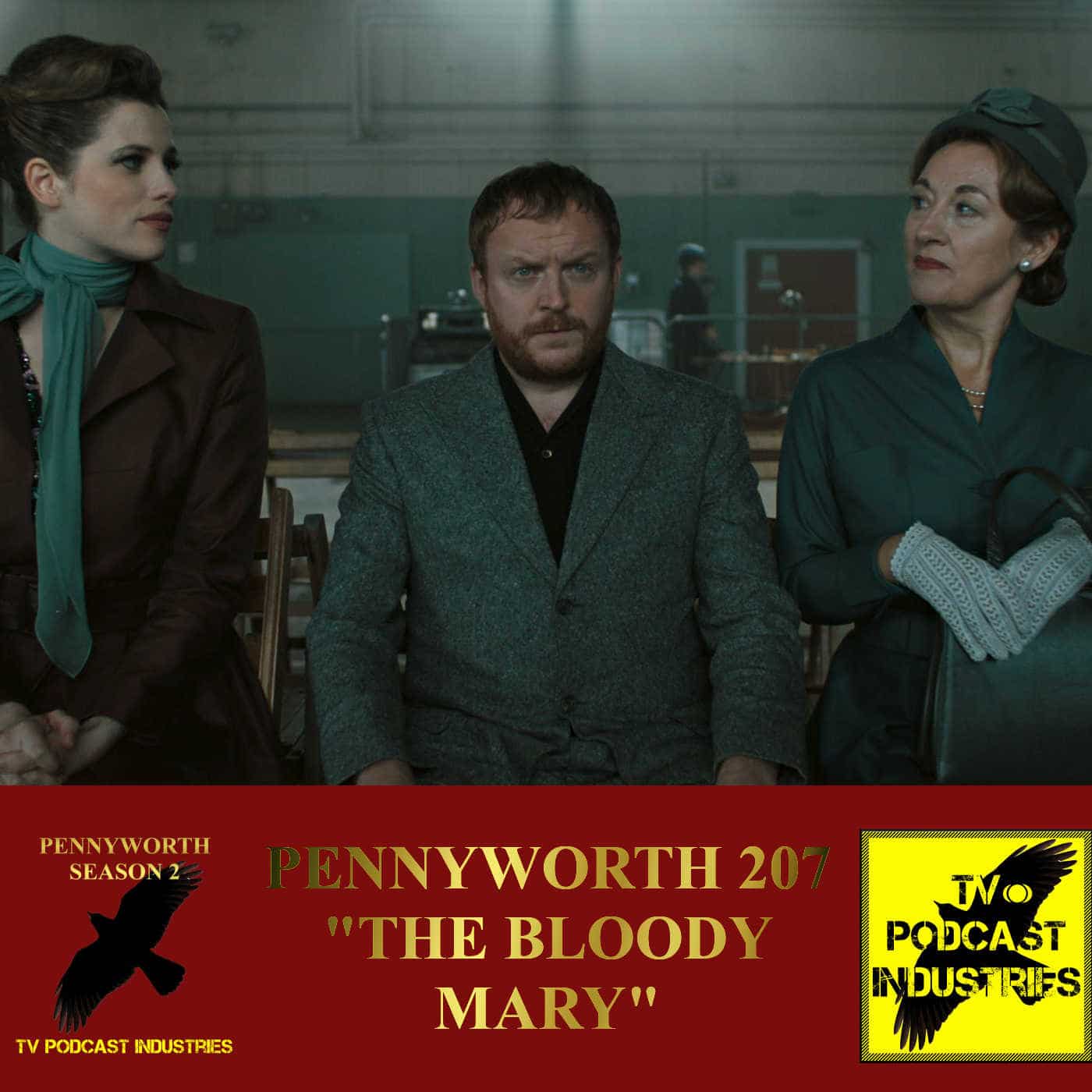 Pennyworth Season 2 Episode 7 "The Bloody Mary" Podcast by TV Podcast Industries