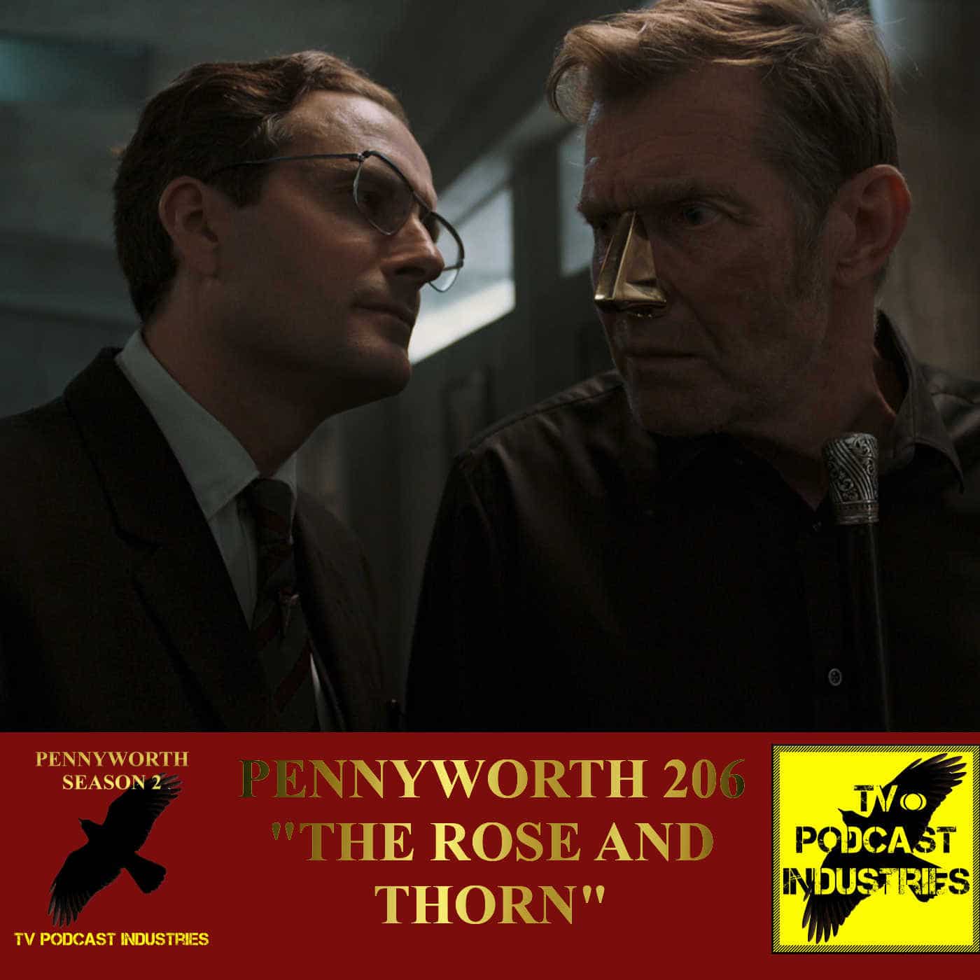 Pennyworth Season 2 Episode 6 "The Rose And Thorn" Podcast by TV Podcast Industries