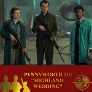 Pennyworth Season 3 Episodes 10 "Highland Wedding" on TV Podcast Industries