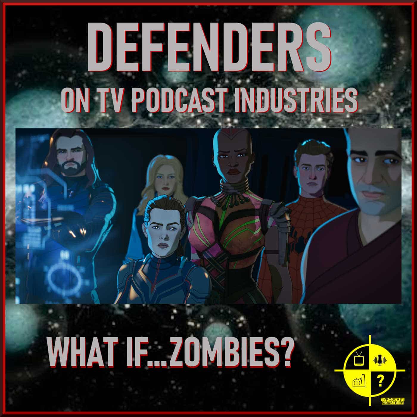 Marvel's What If Zombies? Episode 5 podcast from TV Podcast Industries episode artwork