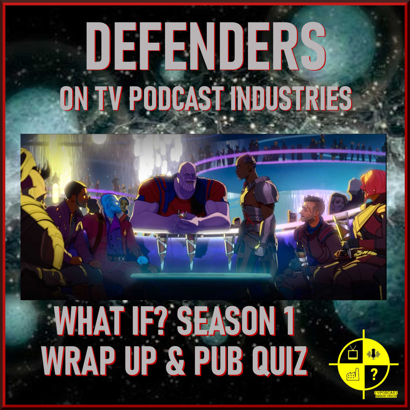 Marvel's What If? Season 1 Wrap Up and Pub Quiz podcast from TV Podcast Industries
