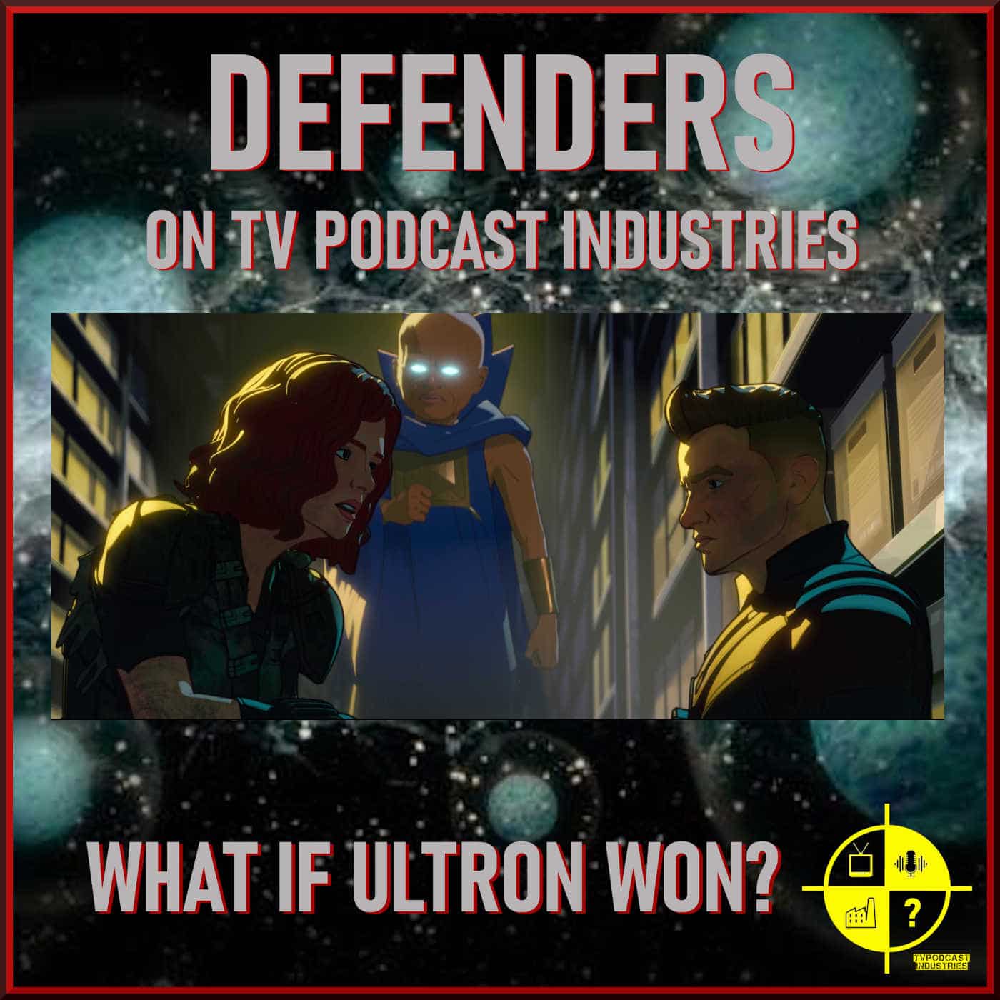 Marvel's What If Ultron Won? Episode 8 podcast from TV Podcast Industries episode artwork