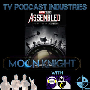 Assembled The Making of Moon Knight Podcast from TV Podcast Industries episode artwork