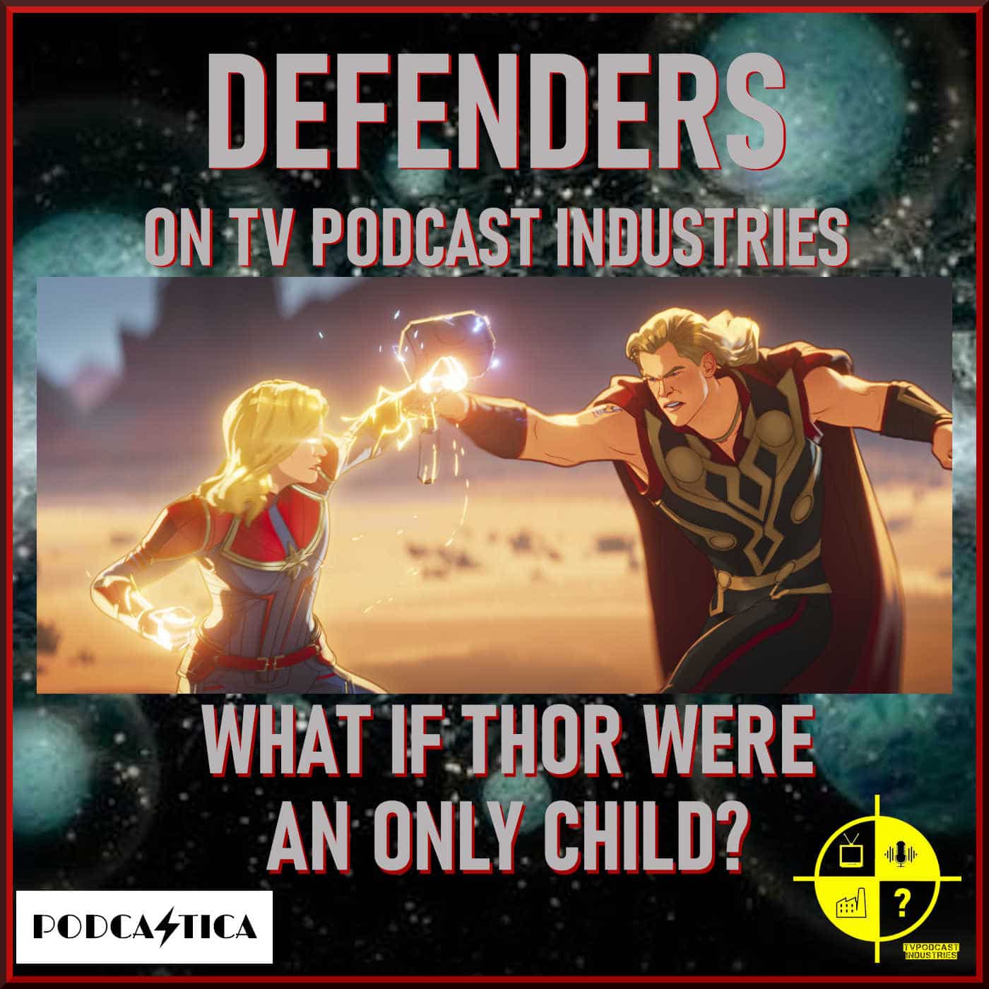 Marvel's What If Thor Were An Only Child? Episode 7 podcast from TV Podcast Industries episode artwork