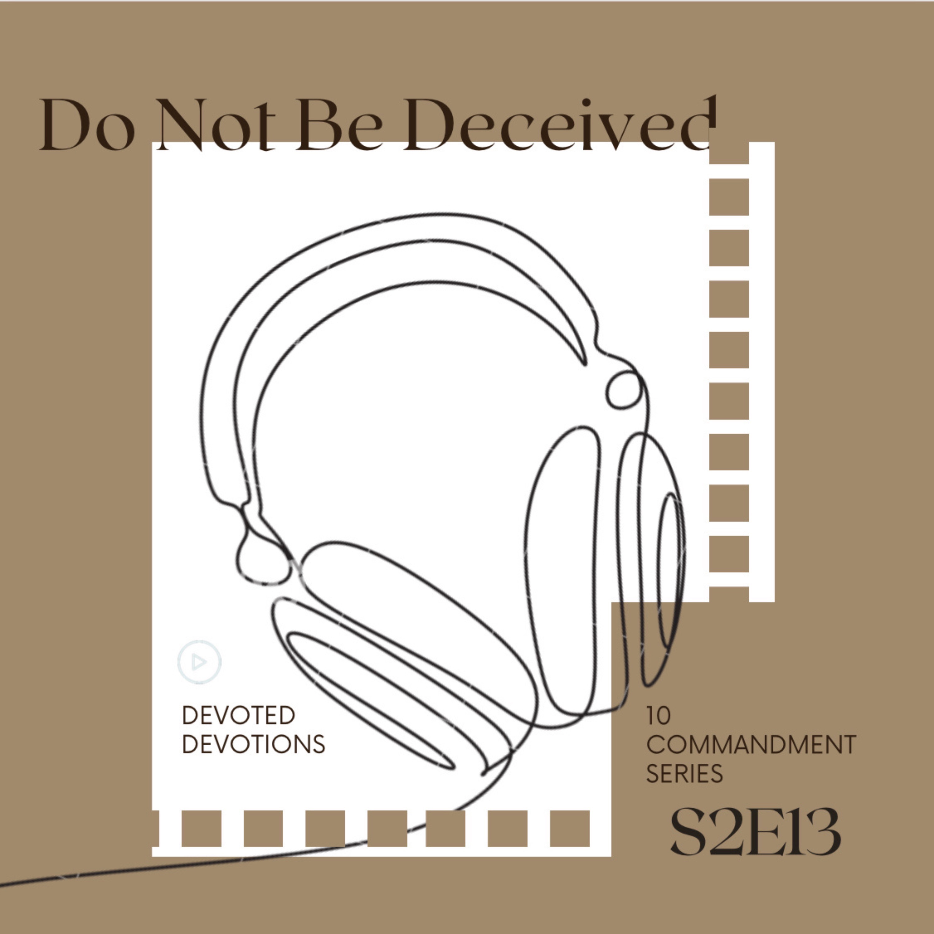 Do Not Be Deceived