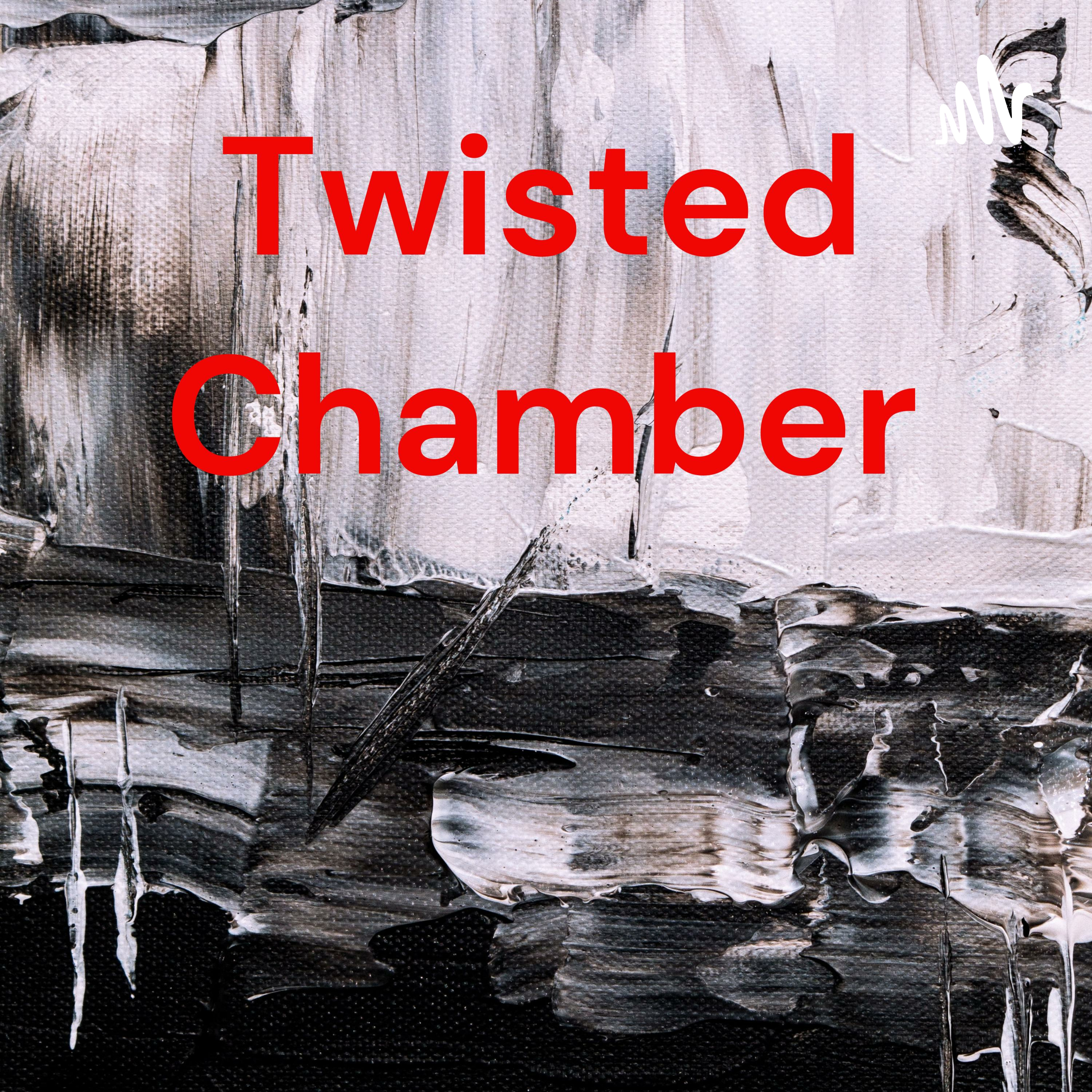 Twisted Chamber