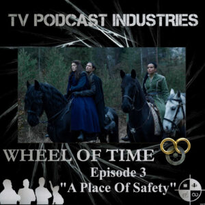 The Wheel of Time Podcast Episode 3 "A Place of Safety"