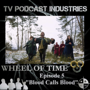 The Wheel of Time Podcast Episode 5 Blood Calls Blood