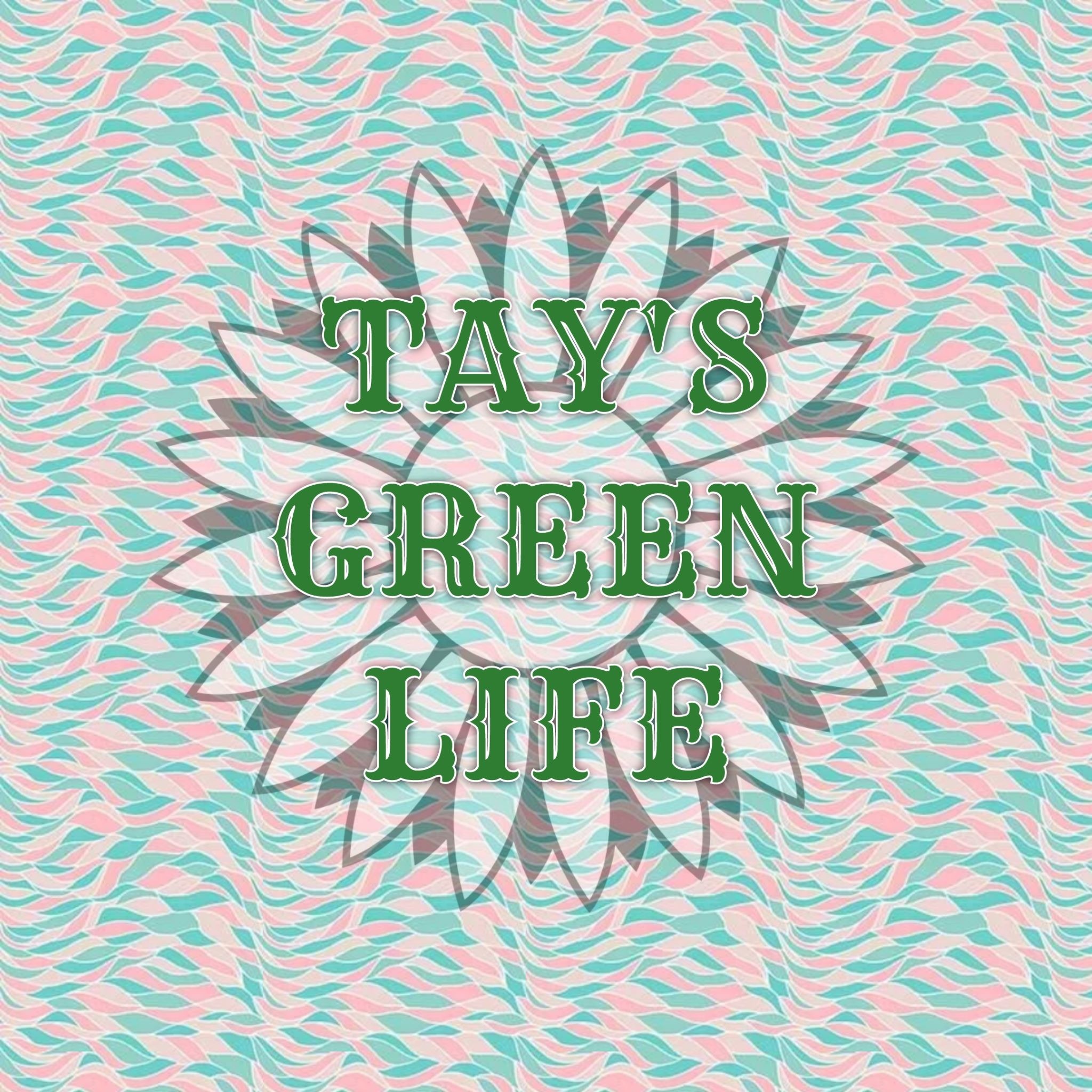 TaysGreenLife Podcast!