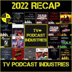 2022 TV and Movie Recap and 2023 Preview from TV Podcast Industries
