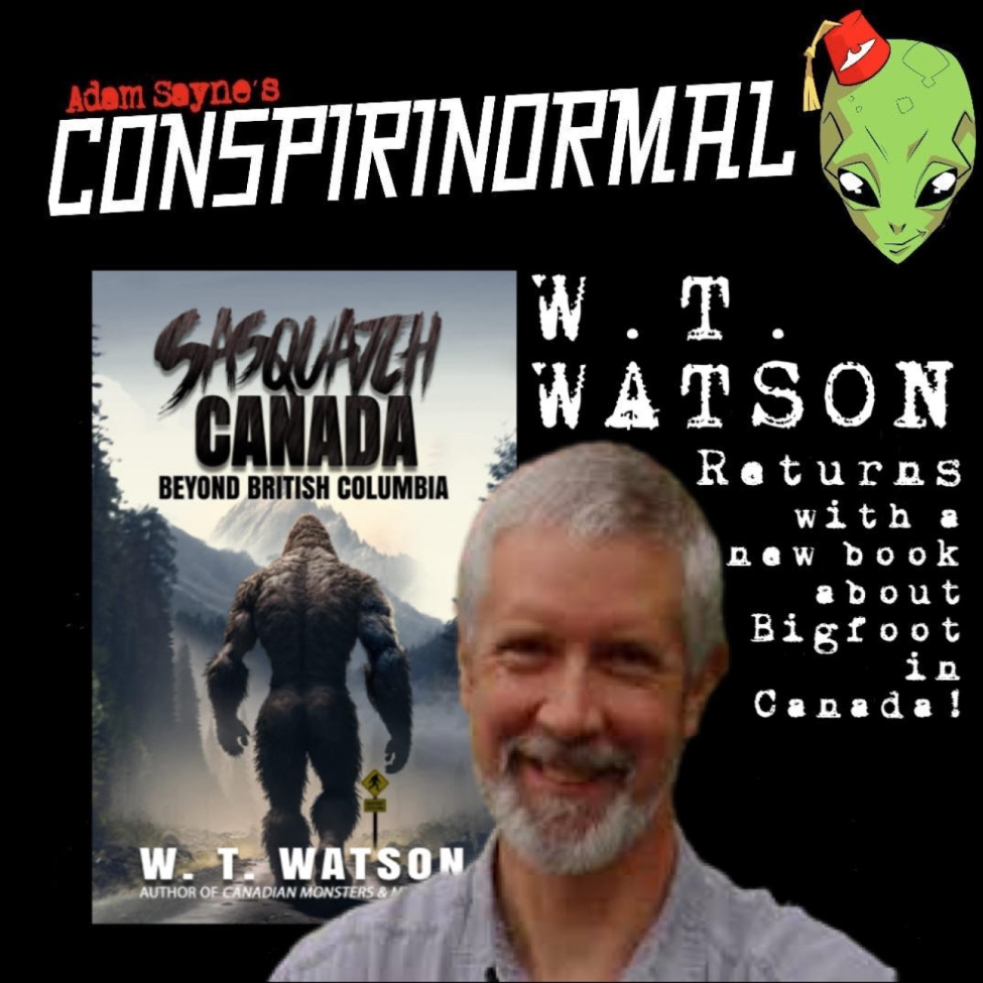 Conspirinormal 437- W.T. Watson 3 (Sasquatch Canada)