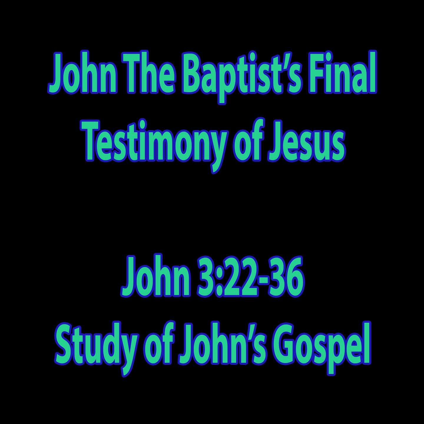 John the Baptist's Final Testimony of Jesus - John 3:22-36 episode artwork
