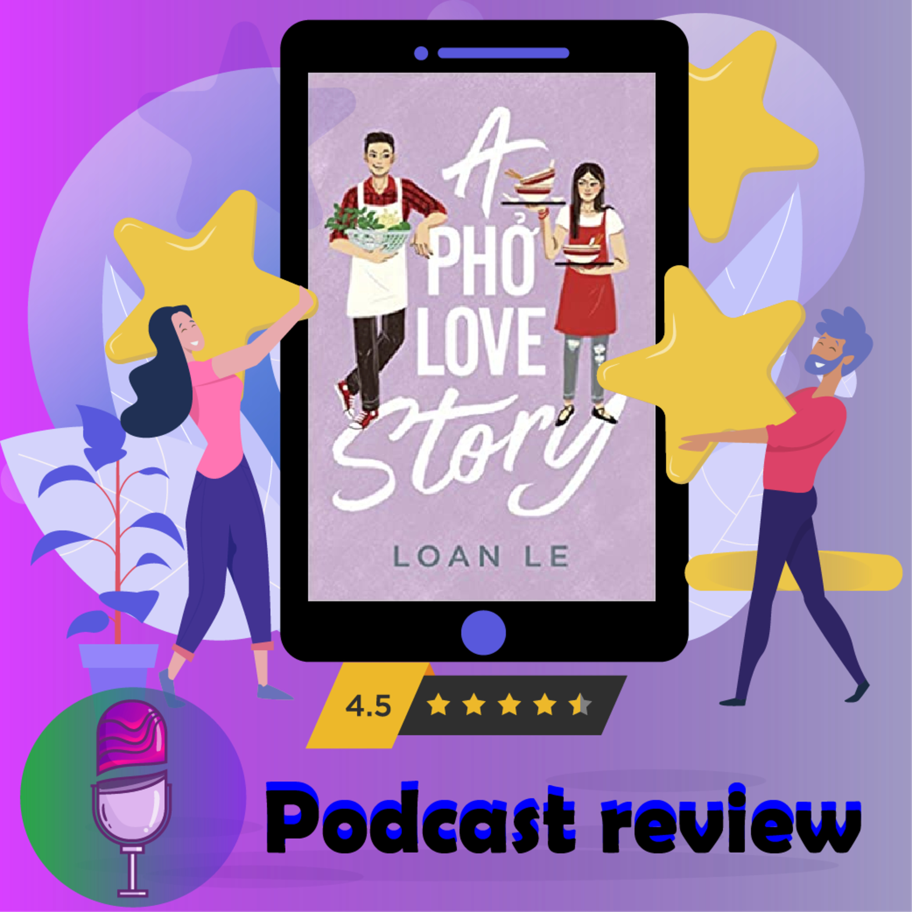 A Pho Love Story: Book By Loan Le - Book Review Podcast episode artwork