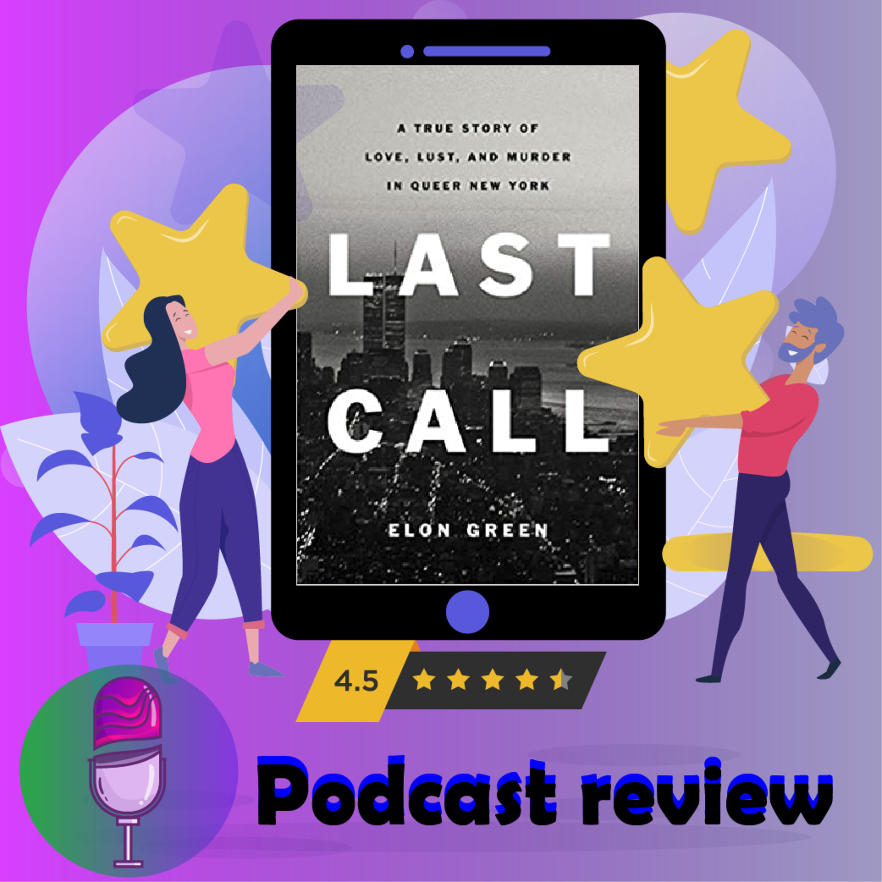 Last Call: A True Story of Love, Lust, and Murder in Queer New York: Book By Elon Green - Book Review Podcast episode artwork