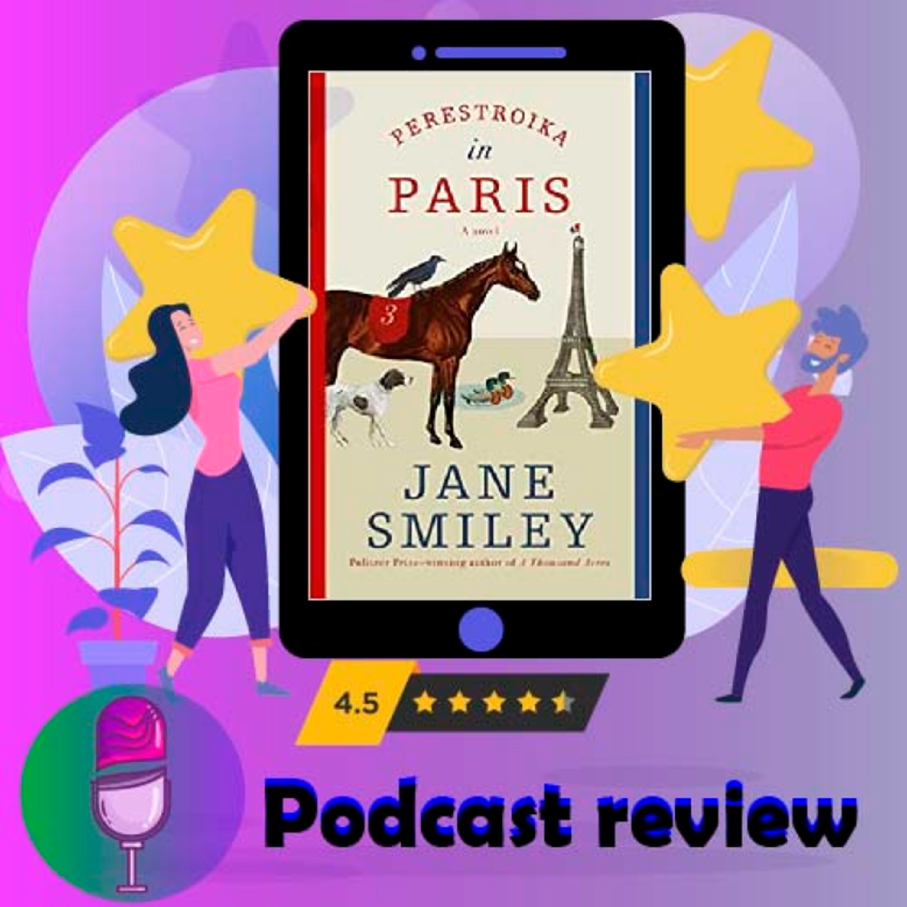 Perestroika in Paris : By - Jane Smiley - Novel Review Podcast episode artwork