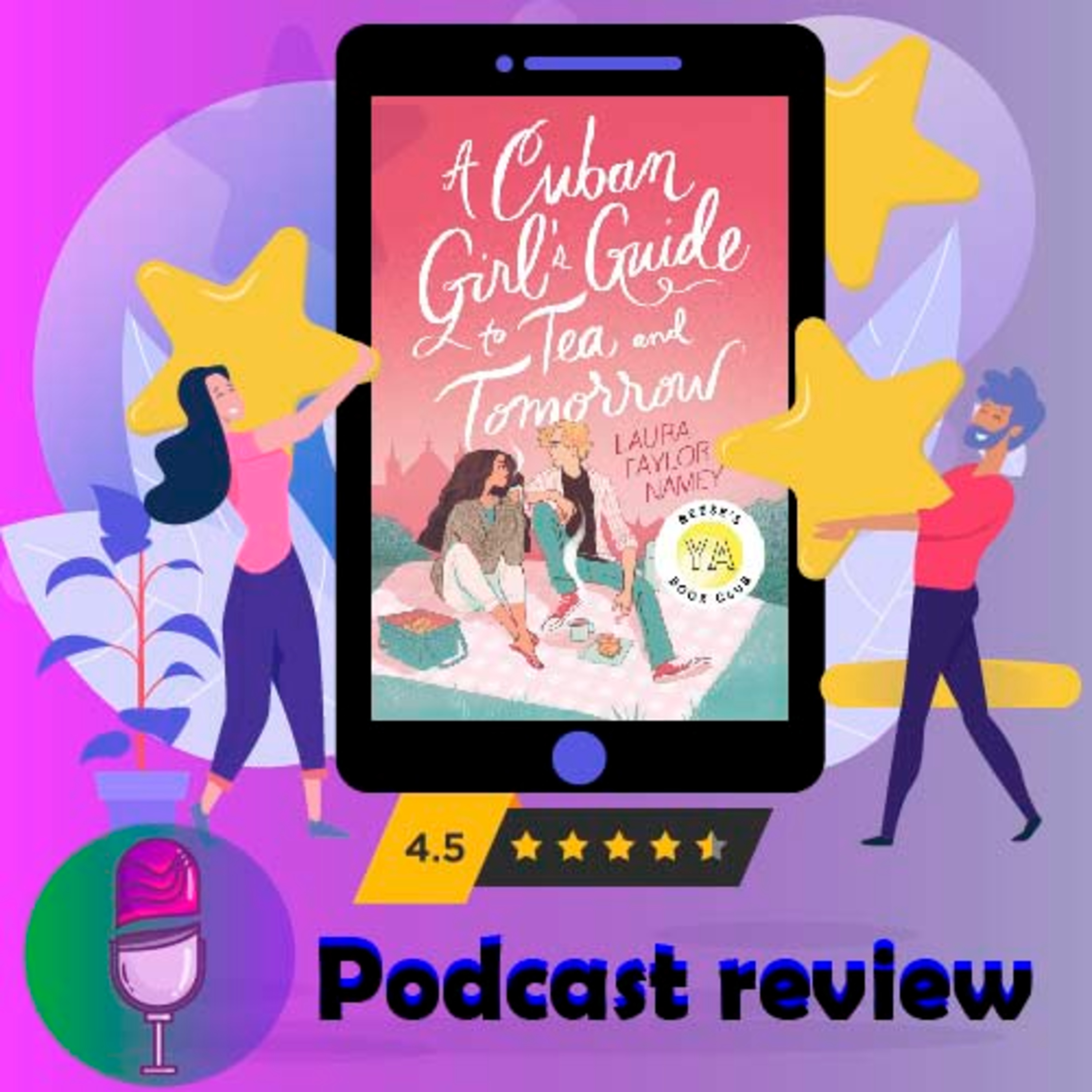 A Cuban Girl's Guide to Tea and Tomorrow : By - Laura Taylor Namey - Novel review and Podcast episode artwork