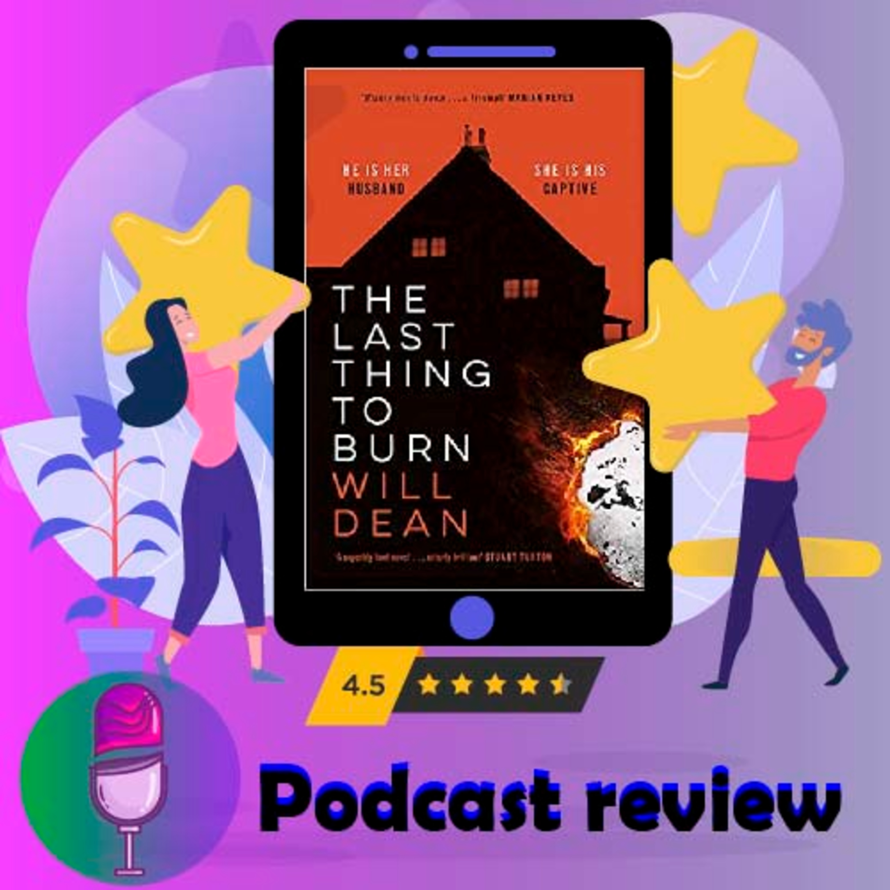 The Last Thing to Burn: Book by Will Dean - Book Review Podcast episode artwork