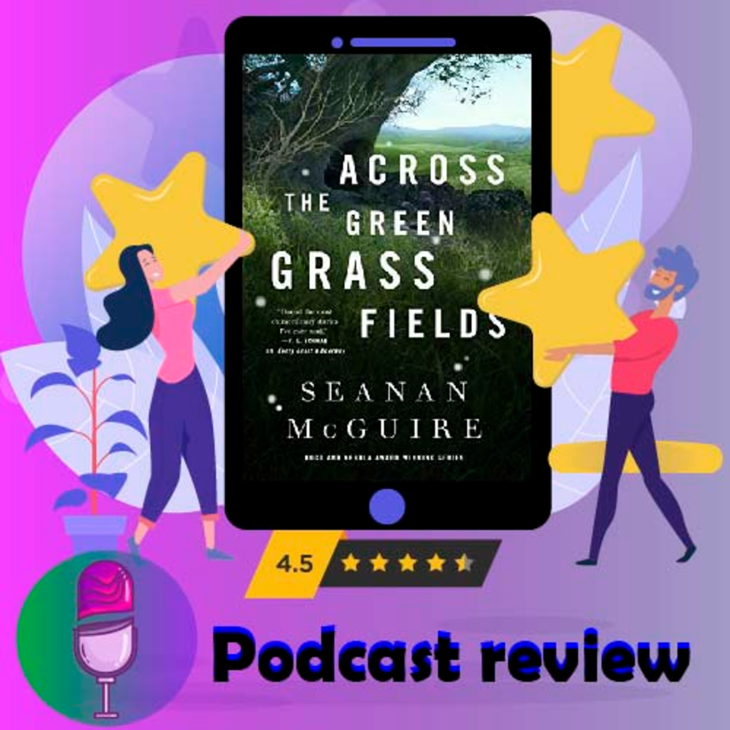 Across the Green Grass Fields: Book by Seanan McGuire - Book Review Podcast episode artwork