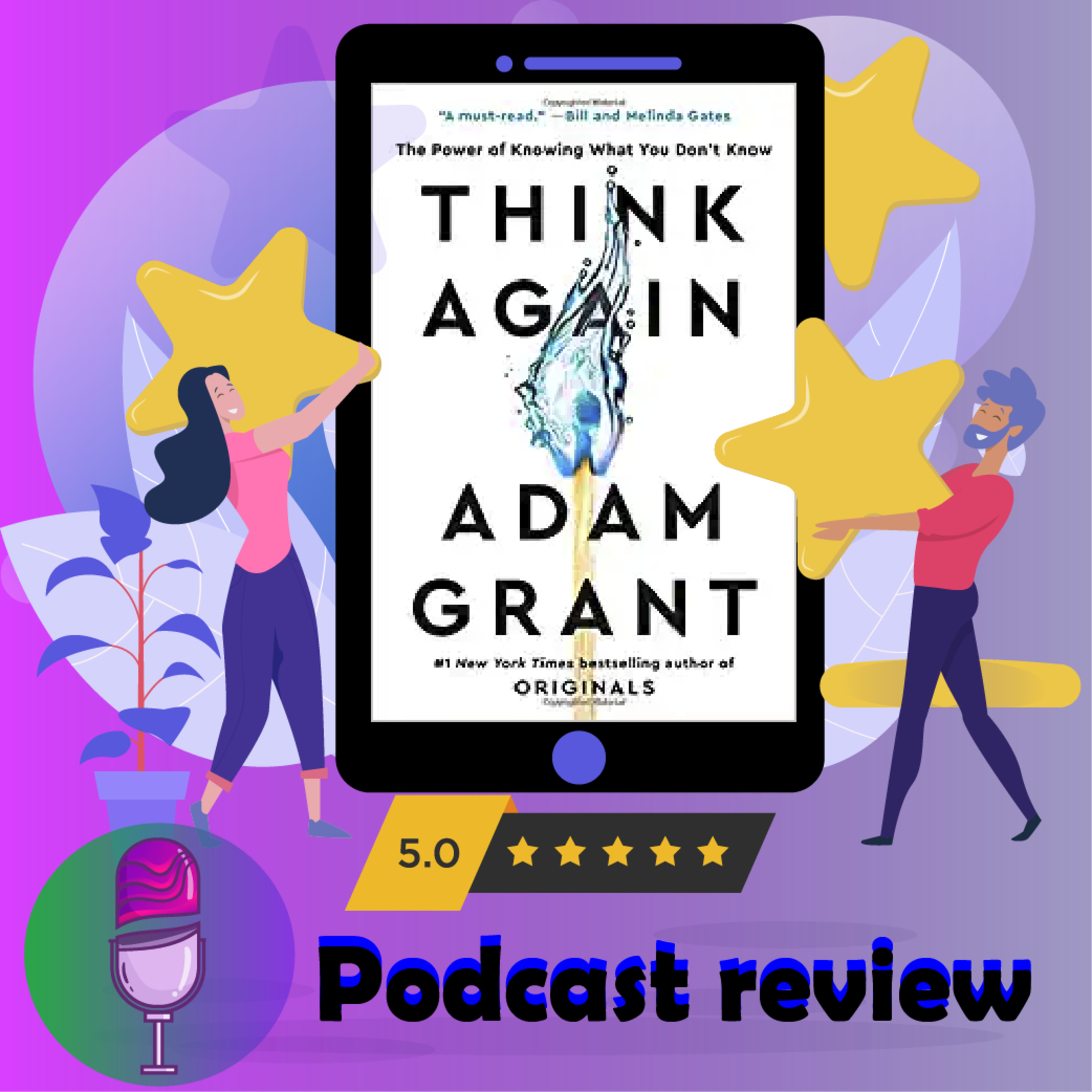 Think Again: The Power of Knowing What You Don't Know: Book by Adam Grant - Book Review Podcast episode artwork