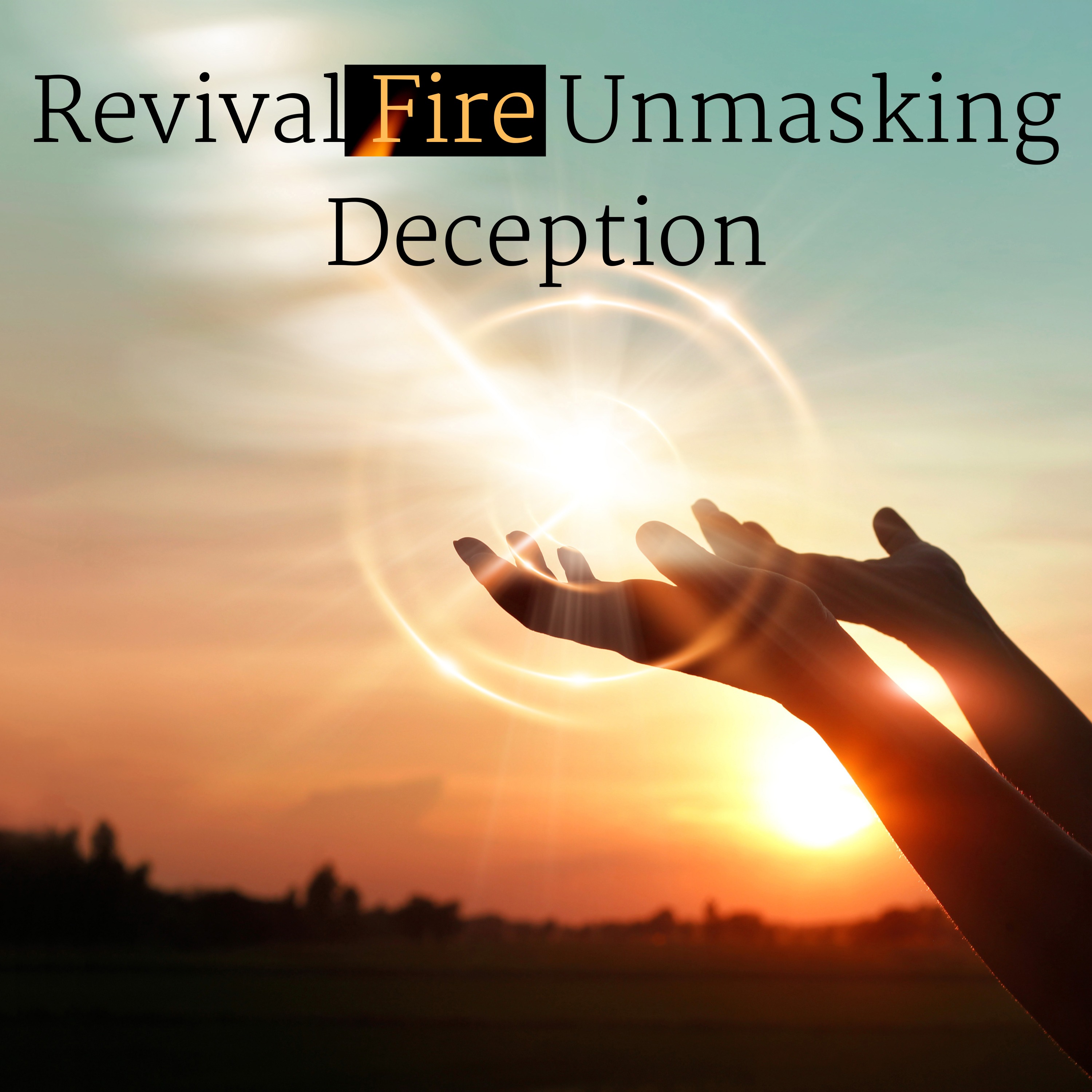 Revival Fire Unmasking Deception