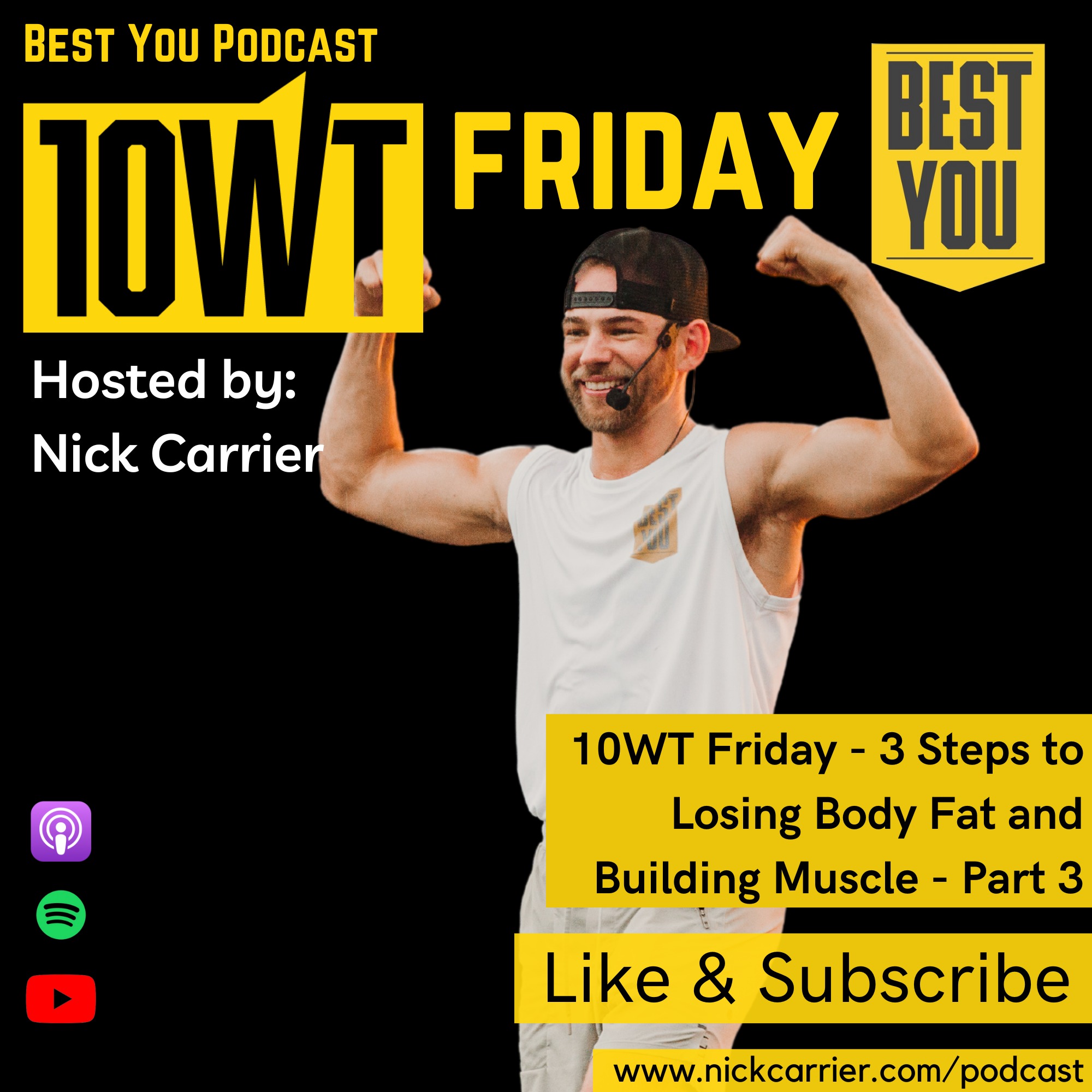 10WT Friday - 3 Steps to Losing Body Fat and Building Muscle - Part 3 episode artwork