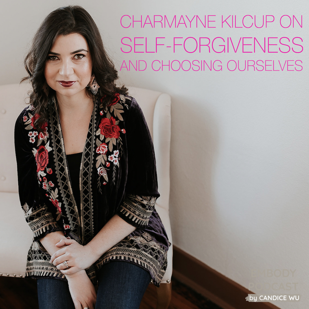 71: Charmayne Kilcup on Self-Forgiveness and Choosing Ourselves