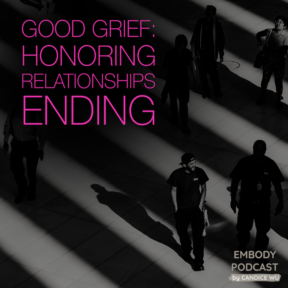 70: Good Grief: Honoring Relationships Ending