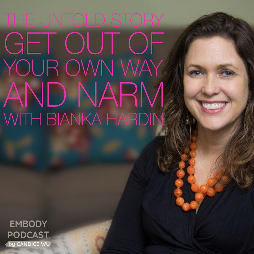 68: The Untold Story, Get Out of Your Own Way, and NARM with Bianka Hardin