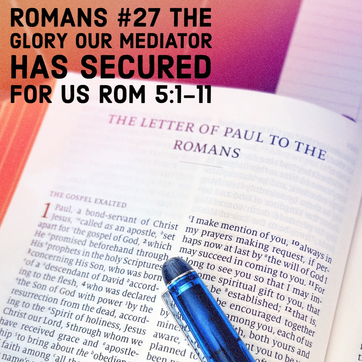 Romans #27  The Glory Our Mediator Has Secured For Us Rom 5:1-11 episode artwork