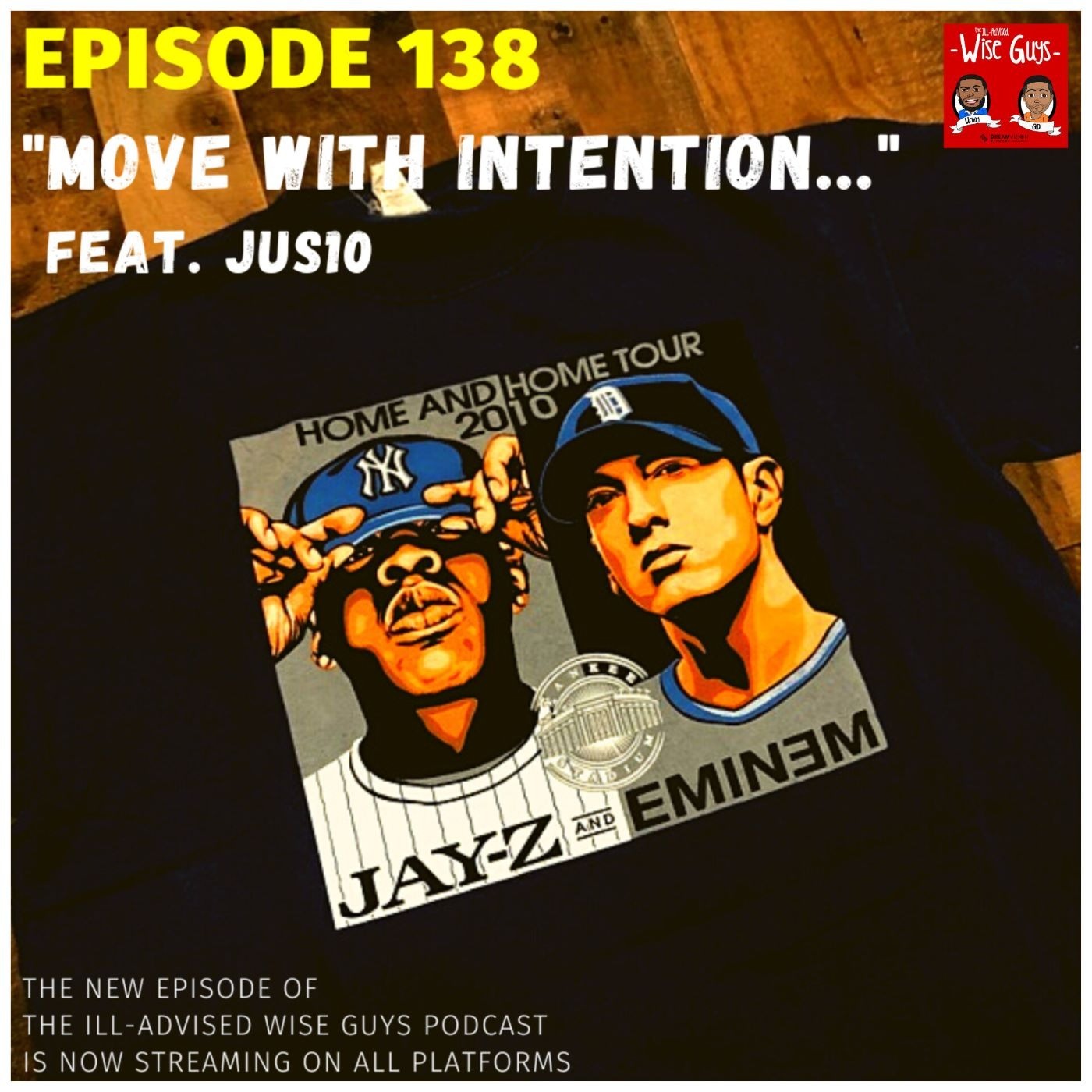 Episode 138 - "Move With Intention..." (Feat. Jus10)