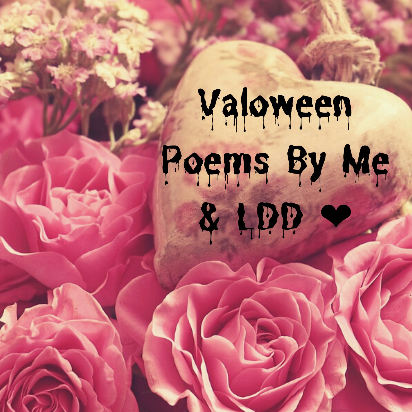 Valoween Poems By Me & LDD Poetry  * Valoween Special * Spanglish