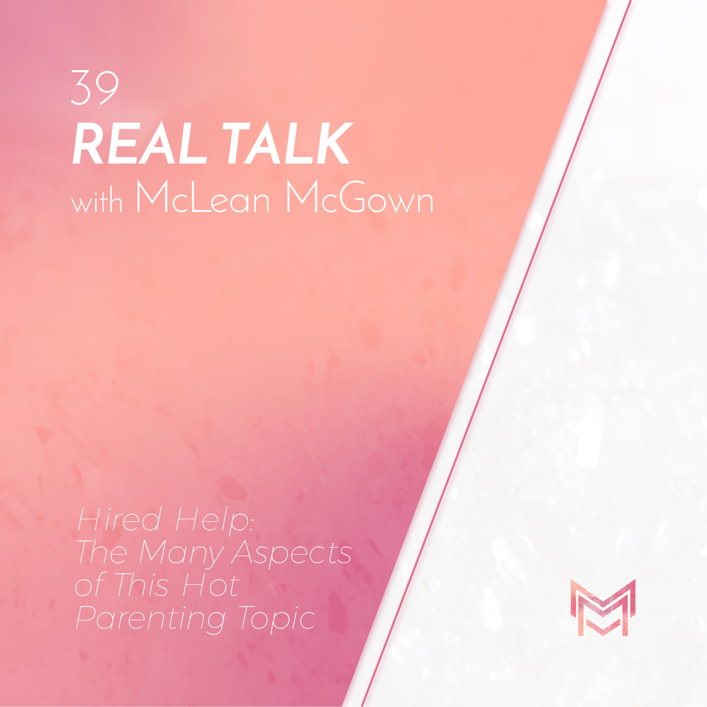039 | Hired Help: The Many Aspects of This Hot Parenting Topic | Real Talk episode artwork