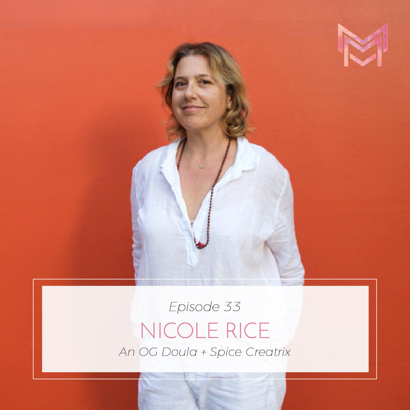 033 | An OG Doula + Spice Creatrix | with Nicole Rice episode artwork