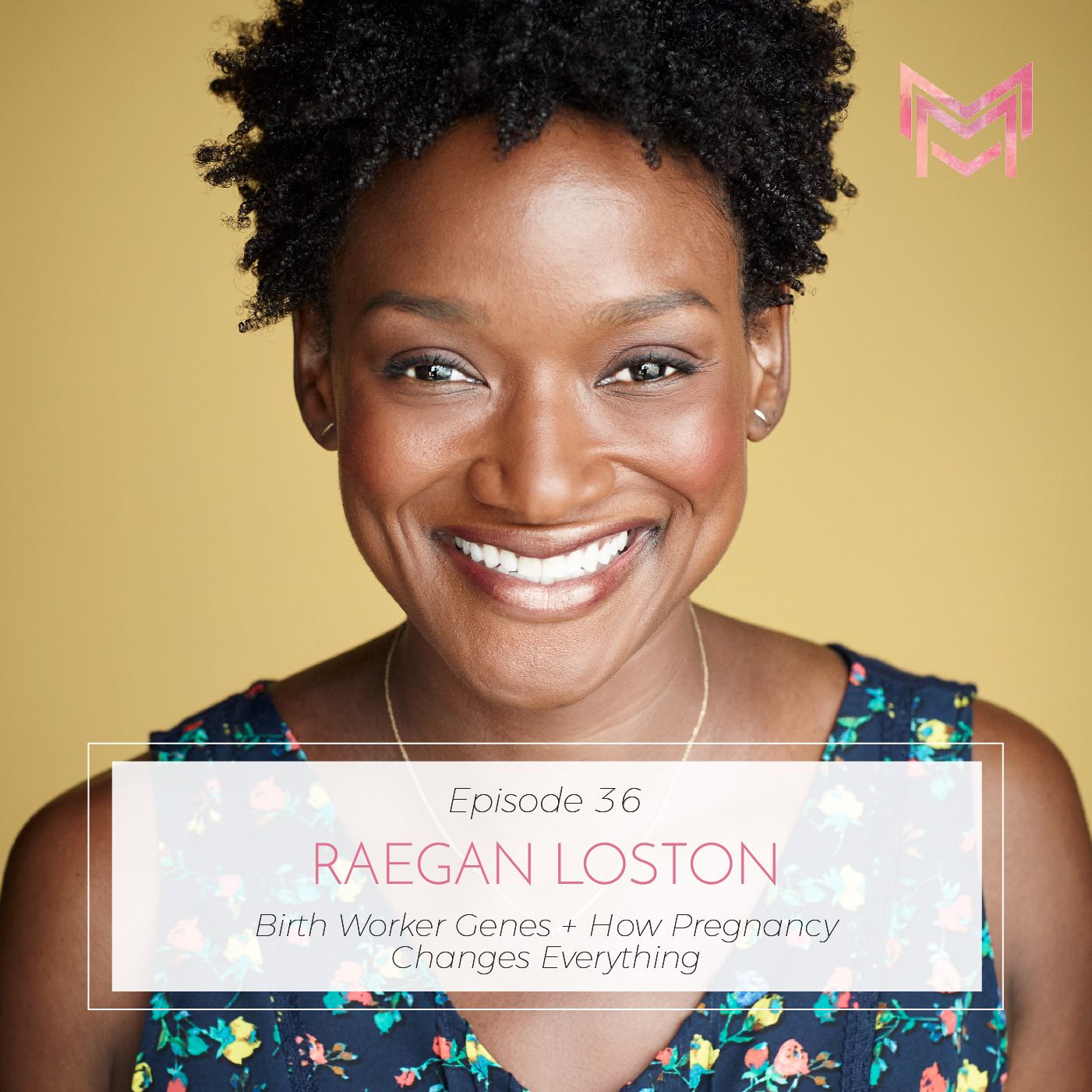 036 | Birth Worker Genes + How Pregnancy Changes Everything | with Raegan Loston