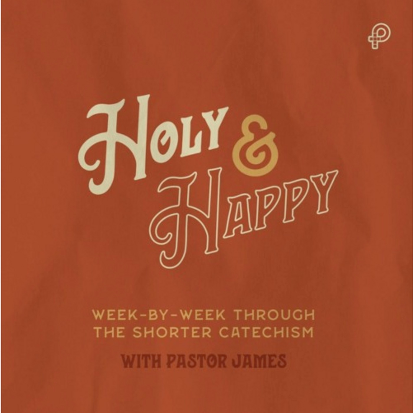 HOLY and HAPPY (Ep56) 23 0205 | Westminster Shorter Catechism Q60