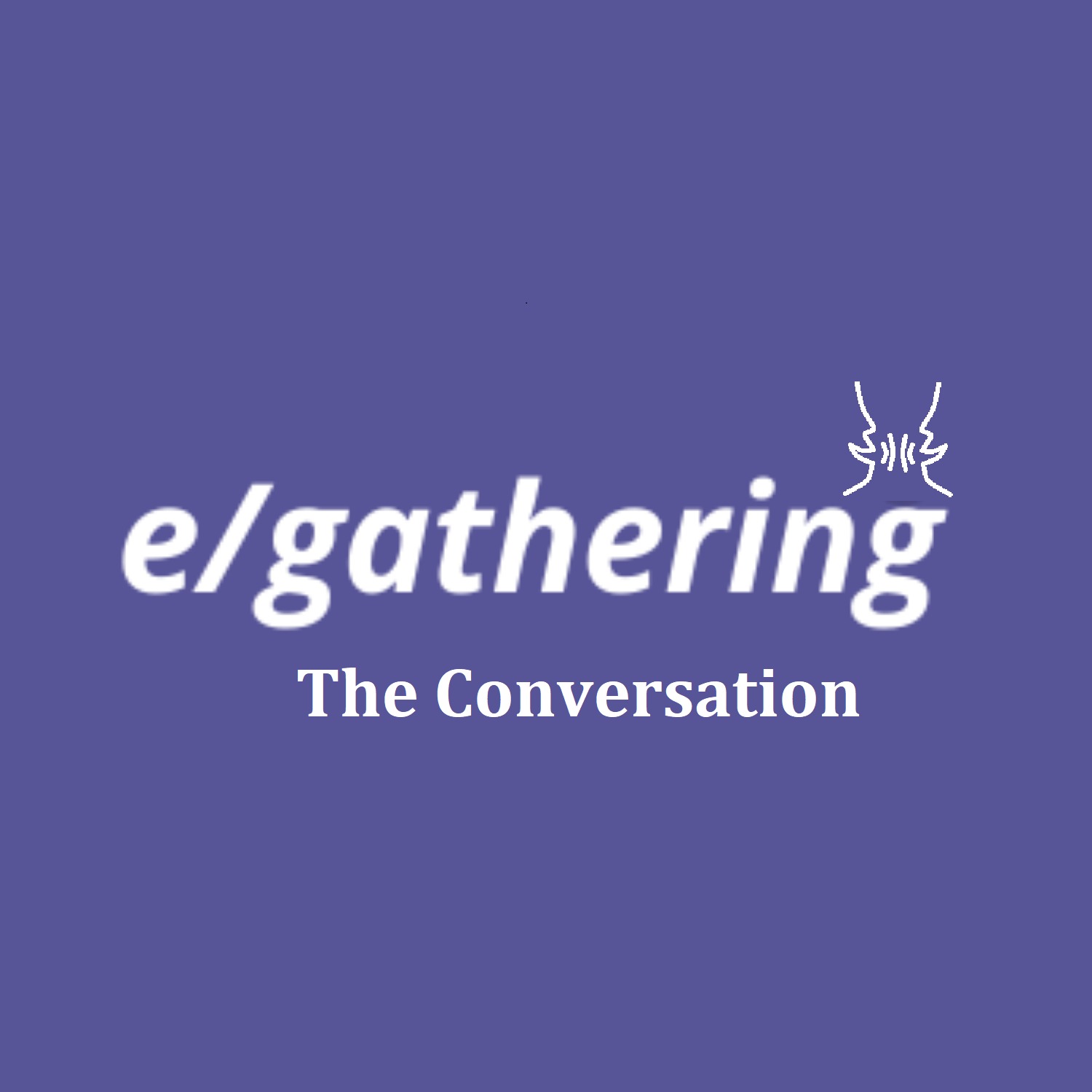 e/Gathering - The Conversation