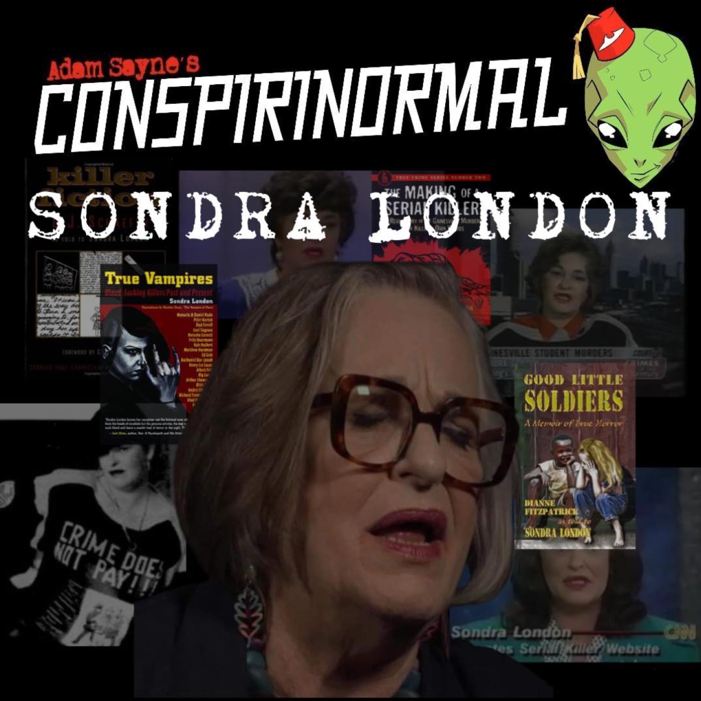 Conspirinormal 440- Sondra London (Good Little Soldiers and Much More)
