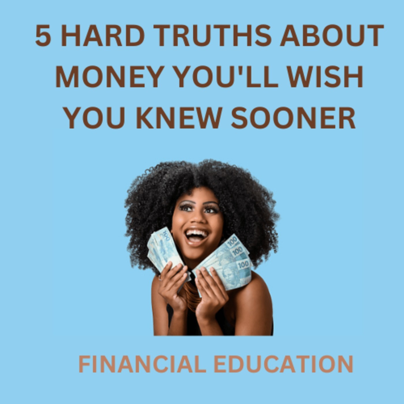 5 HARD TRUTHS ABOUT MONEY YOU'LL WISH YOU KNEW SOONER