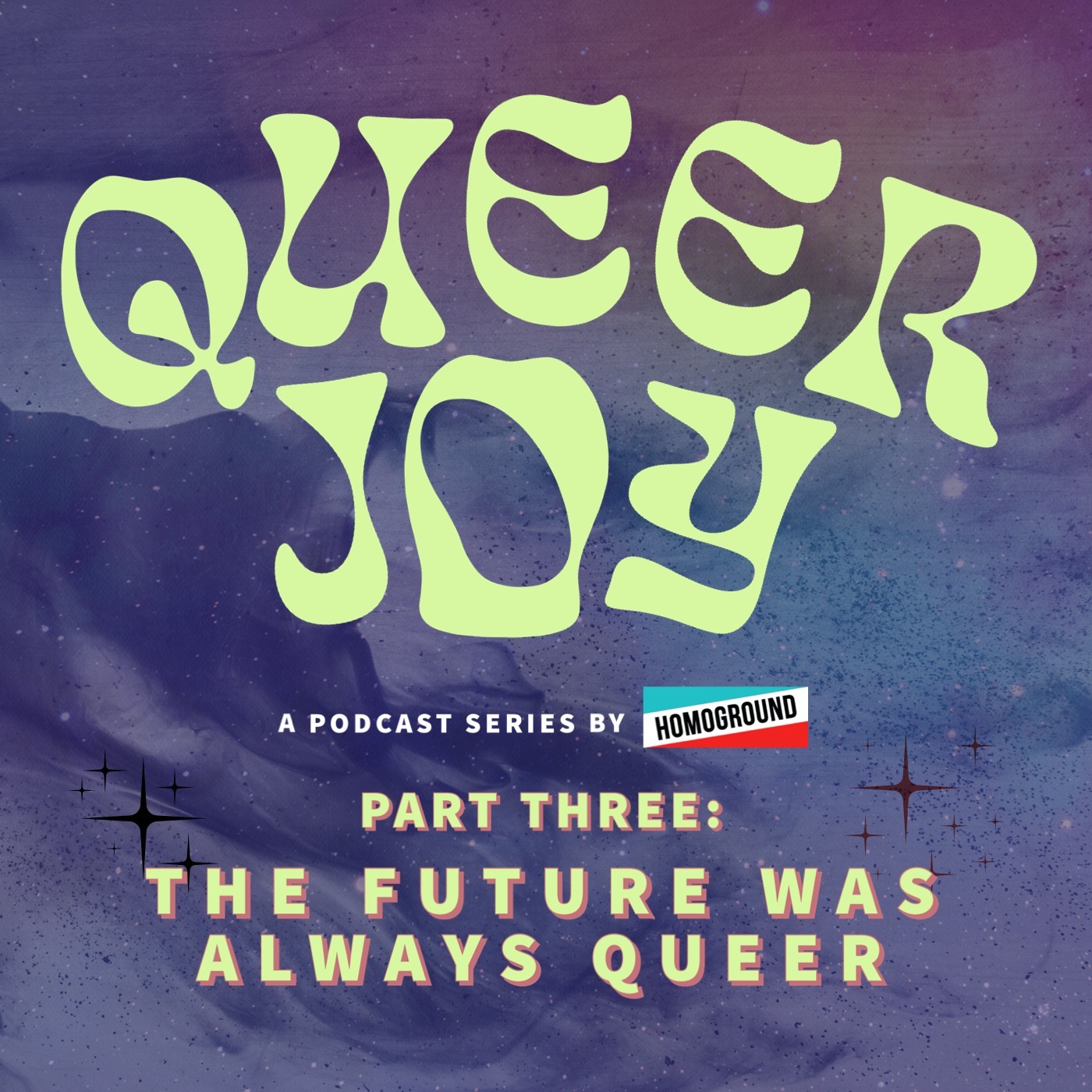 Queer Joy Part 3: ”The Future Was Always Queer” Feat. Creatrx, Sara Renberg, Oxeye, Travel Starless [#275]