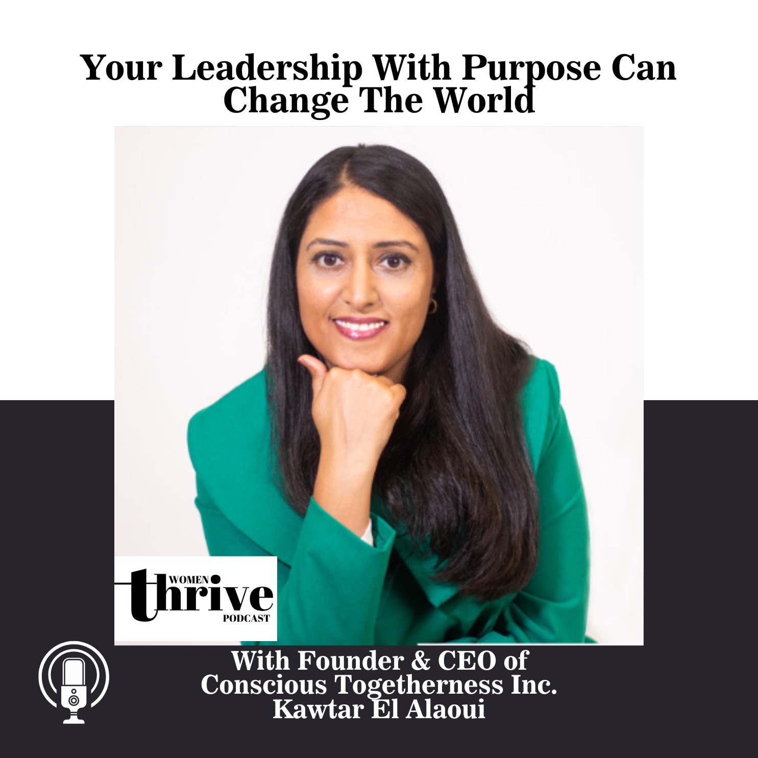 Your Leadership with Purpose Can Change the World with Kawtar El Alaoui