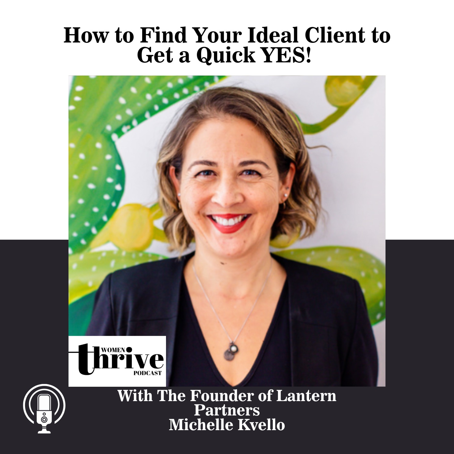 How to Find Your Ideal Client to Get a Quick YES! with Michelle Kvello