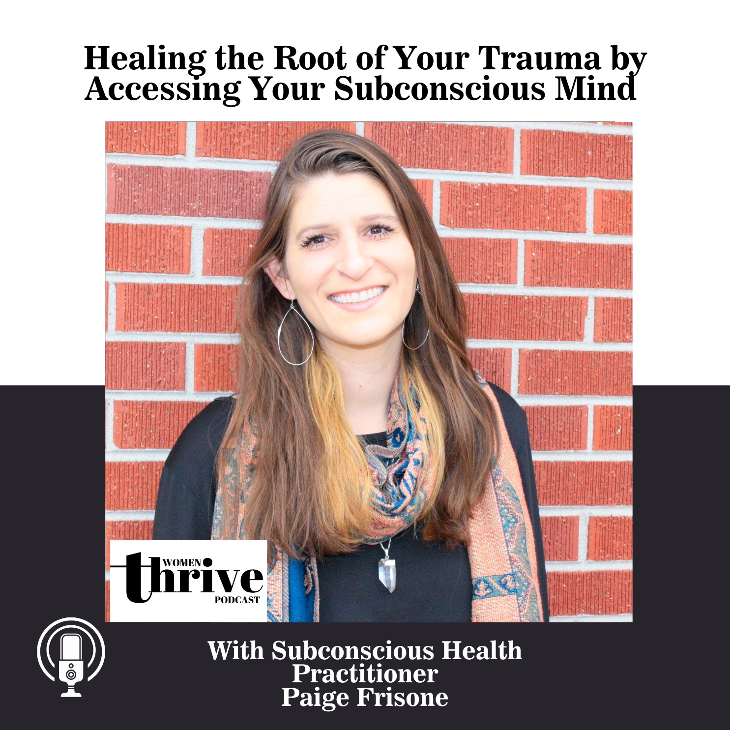 Healing the Root of Your Trauma by Accessing Your Subconscious Mind with Paige Frisone