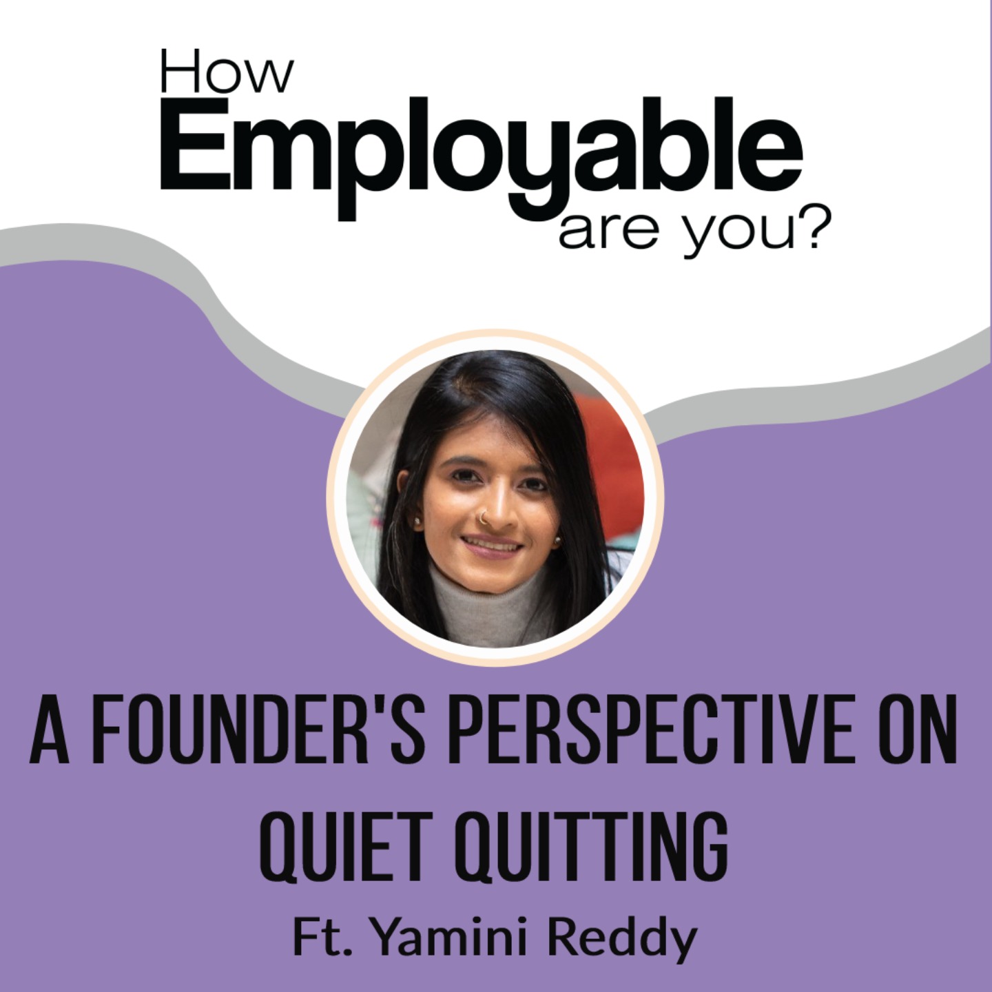 EP: 5 HEAY Chat : A Founder's perspective on Quiet Quitting Ft. Yamini Reddy